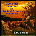 E. M. Berens - The Myths and Legends of Ancient Greece and Rome