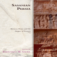Eberhard Sauer - Sasanian Persia. Between Rome and the Steppes of Eurasia