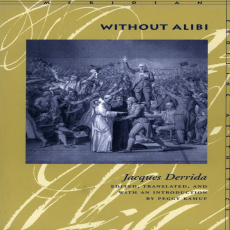 Derrida, Jacques - Without Alibi (Stanford, 2002) Derrida, Jacques - Without Alibi (Stanford, 2002)