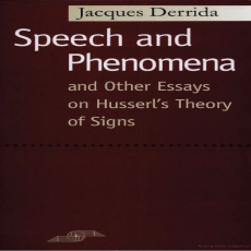 Derrida, Jacques - Speech and Phenomena (Northwestern, 1973) Derrida, Jacques - Speech and Phenomena (Northwestern, 1973)