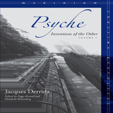 Derrida, Jacques - Psyche, Vol. 1 (Stanford, 2007) Derrida, Jacques - Psyche, Vol. 1 (Stanford, 2007)
